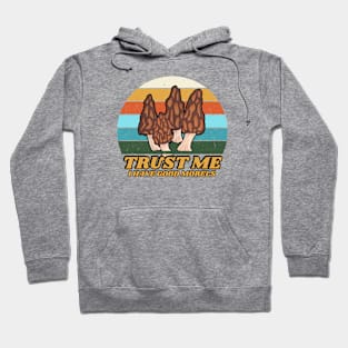 trust me i have good morels Hoodie